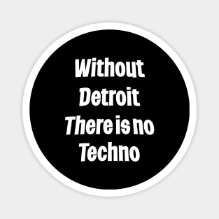 Without Detroit There Is No Techno Magnet